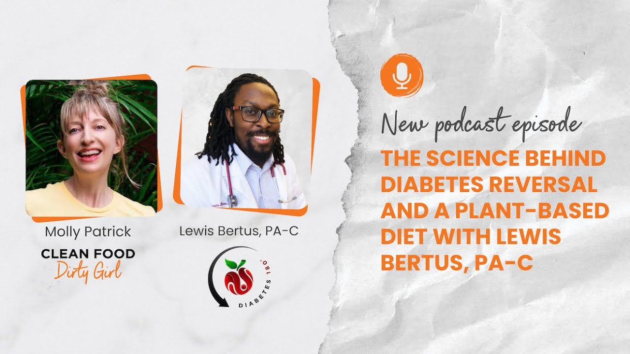 The Science Behind Diabetes Reversal and a Plant-Based Diet with Lewis Bertus, PA-C